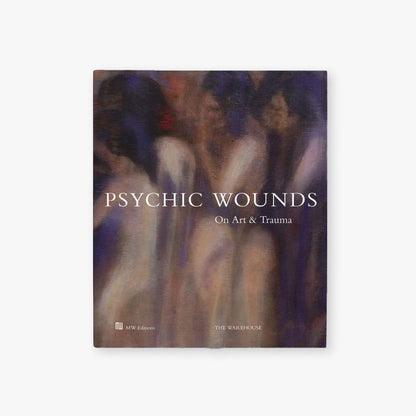 Psychic Wounds: On Art and Trauma book