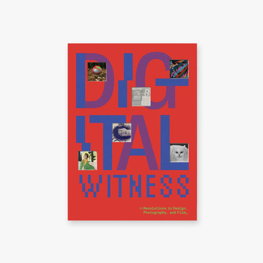 Digital Witness: Revolutions in Design, Photography, and Film